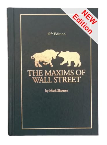 The Maxims of Wall Street: Bears Make Headlines, Bulls Make Money; a Compendium of Financial Adages, Ancient Proverbs, and Worldly Wisdom