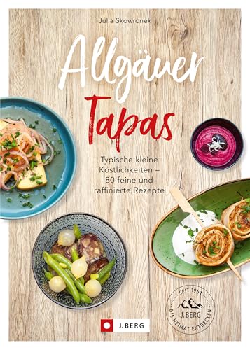 Allgäuer Tapas: Typische kleine Köstlichkeiten - 80 feine und raffinierte Rezepte von Bruckmann Verlag GmbH