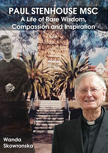 Paul Stenhouse MSC: A Life of Rare Wisdom, Compassion and Inspiration von Connor Court Publishing Pty Ltd