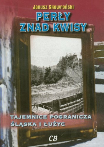 Perly znad Kwisy: Tajemnice pogranicza Śląska i Łużyc von CB