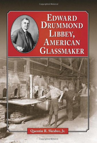 Edward Drummond Libbey, American Glassmaker von McFarland