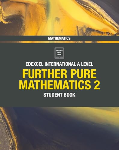 Pearson Edexcel International A Level Mathematics Further Pure Mathematics 2 Student Book Pearson Edexcel International A Level Mathematics Further Pure Mathematics 2 Student Book
