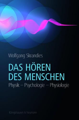 Das Hören des Menschen: Physik – Psychologie – Physiologie
