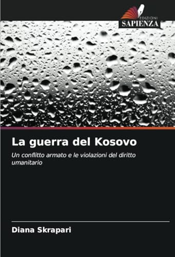 La guerra del Kosovo: Un conflitto armato e le violazioni del diritto umanitario