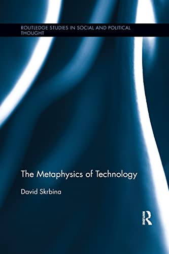 The Metaphysics of Technology (Routledge Studies in Social and Political Thought, 94, Band 94)