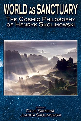 World as Sanctuary: The Cosmic Philosophy of Henryk Skolimowski von CREATESPACE