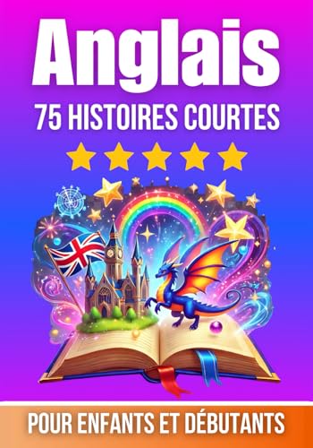 75 Histoires Courtes en Anglais: Pour Enfants et Débutants (Livres pour apprendre l'anglais) 75 Histoires Courtes en Anglais: Pour Enfants et Débutants (Livres pour apprendre l'anglais) von Independently published