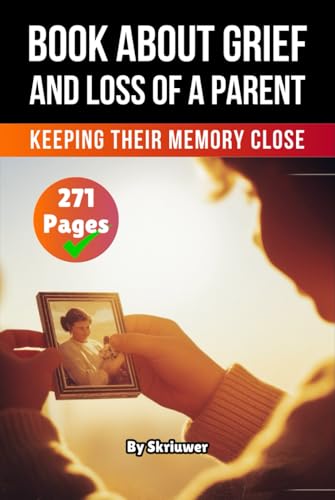 A Book About Grief and Loss of a Parent: Keeping Their Memory Close A Book About Grief and Loss of a Parent: Keeping Their Memory Close von Independently published