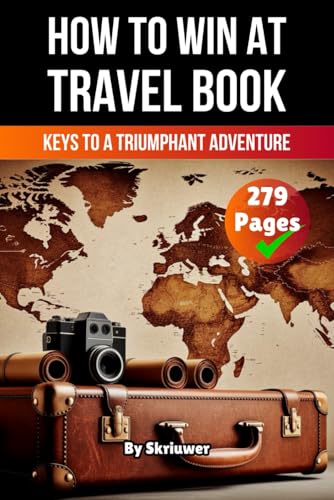 A Book on How to win at Travel: Keys to a Triumphant Adventure A Book on How to win at Travel: Keys to a Triumphant Adventure von Independently published