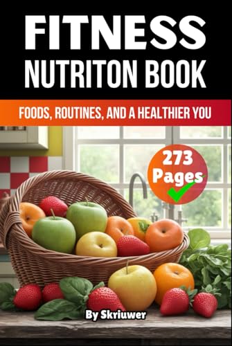 A Fitness Nutrition Book: Foods, Routines, and a Healthier You A Fitness Nutrition Book: Foods, Routines, and a Healthier You von Independently published