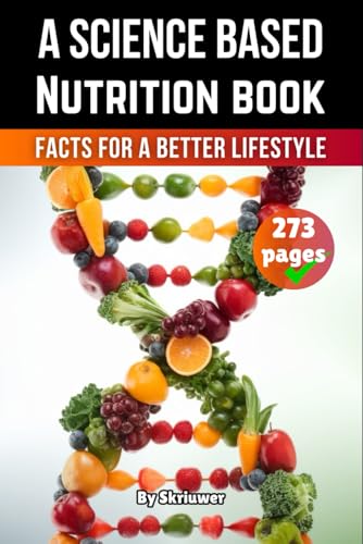 A Science Based Nutrition Book: Facts for a Better Lifestyle A Science Based Nutrition Book: Facts for a Better Lifestyle von Independently published