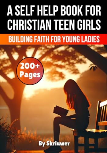 A Self Help Book for Christian Teen Girls: Building Faith and Confidence for Young Ladies (Books for Teen Girls) A Self Help Book for Christian Teen Girls: Building Faith and Confidence for Young Ladies (Books for Teen Girls) von Independently published