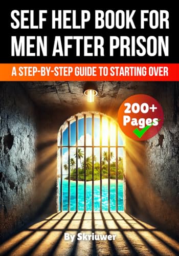 A Self Help Book for Men After Prison: A Step-by-Step Guide to Starting Over (Self Help Books) von Independently published