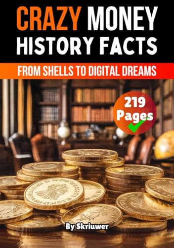 Crazy History Facts About Money: From Shells to Digital Dreams (The History Series) von Independently published