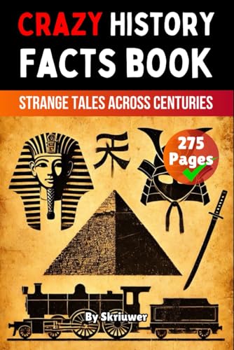 Crazy History Facts Book: Strange Tales Across Centuries (The History Series) von Independently published