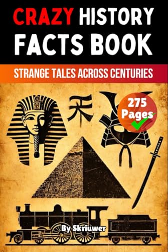Crazy History Facts Book: Strange Tales Across Centuries (The History Series) von Independently published