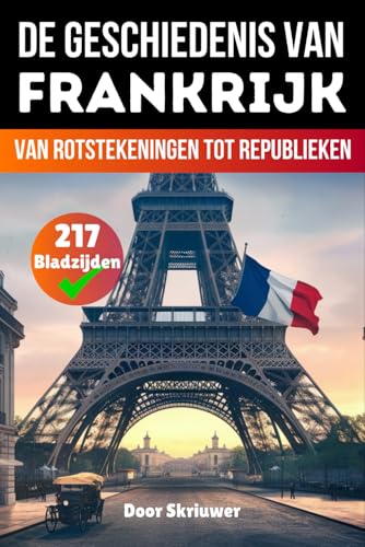 De Geschiedenis van Frankrijk: Van rotstekeningen tot republieken (Geschiedenis van Landen) von Independently published