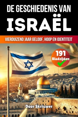 De Geschiedenis van Israël: Vierduizend Jaar Geloof, Hoop en Identiteit (Geschiedenis van Landen) von Independently published