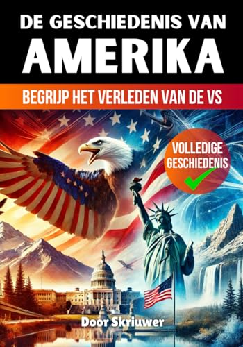 De Geschiedenis van de Verenigde Staten van Amerika: Begrijp het Verleden van de VS (Geschiedenis van Landen) De Geschiedenis van de Verenigde Staten van Amerika: Begrijp het Verleden van de VS (Geschiedenis van Landen) von Independently published