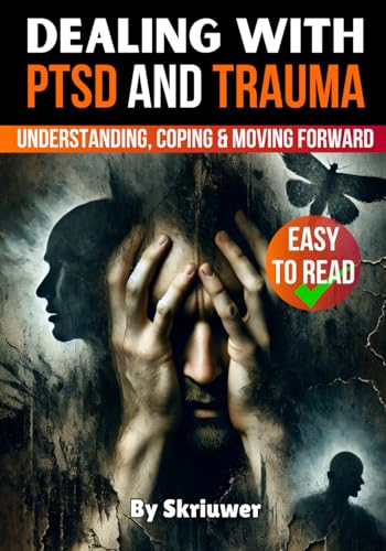 Dealing with PTSD and Trauma: Understanding, Coping, and Moving Forward (Self Help Books) von Independently published