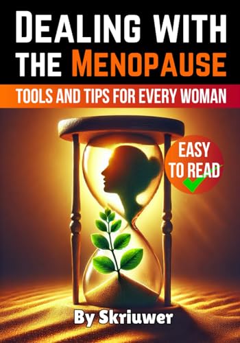 Dealing with the Menopause: Tools and Tips for Every Woman (Books for Women) von Independently published