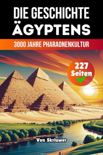 Die Geschichte Ägyptens: 3000 Jahre Pharaonenkultur (Die Geschichte der Länder) von Independently published