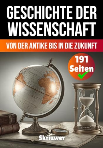Die Geschichte der Wissenschaft: Von der Antike bis in die Zukunft (Die Geschichtsreihe) Die Geschichte der Wissenschaft: Von der Antike bis in die Zukunft (Die Geschichtsreihe) von Independently published