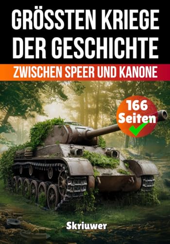 Die größten Kriege der Geschichte: Zwischen Speer und Kanone (Die Geschichtsreihe) Die größten Kriege der Geschichte: Zwischen Speer und Kanone (Die Geschichtsreihe) von Independently published