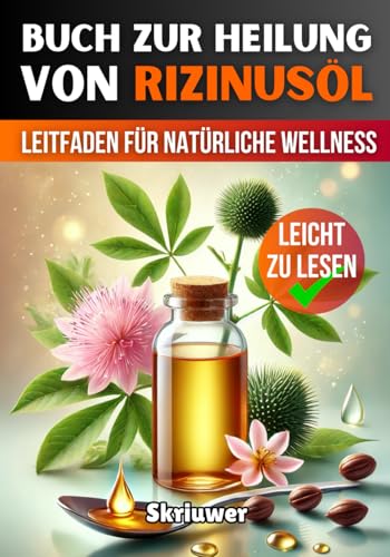 Ein Buch zur Heilung von Rizinusöl: Ein umfassender Leitfaden für natürliche Wellness Ein Buch zur Heilung von Rizinusöl: Ein umfassender Leitfaden für natürliche Wellness von Independently published