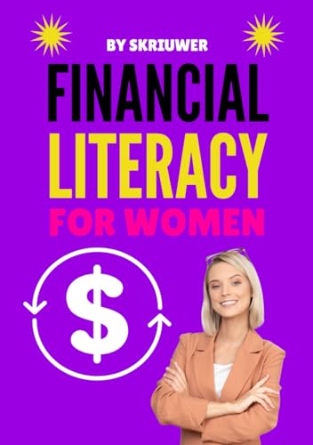 Financial Literacy for Women: A Step-by-Step Guide to Mastering Your Money (Books for Women) von Independently published
