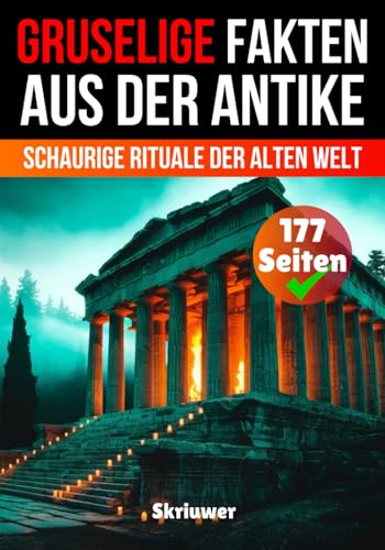 Gruselige Fakten aus der Geschichte der Antike: Schaurige Rituale der alten Welt Gruselige Fakten aus der Geschichte der Antike: Schaurige Rituale der alten Welt von Independently published