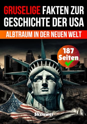 Gruselige Fakten zur Geschichte der USA: Albtraum in der Neuen Welt (Gruselige Fakten aus der Geschichte) Gruselige Fakten zur Geschichte der USA: Albtraum in der Neuen Welt (Gruselige Fakten aus der Geschichte) von Independently published