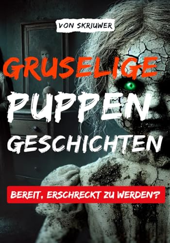 Gruselige Puppengeschichten: Flüstern im Porzellan Gruselige Puppengeschichten: Flüstern im Porzellan von Independently published