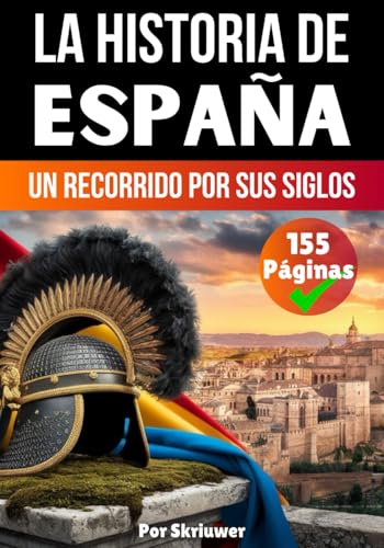Historia de España: Un Recorrido Por Sus Siglos Historia de España: Un Recorrido Por Sus Siglos von Independently published
