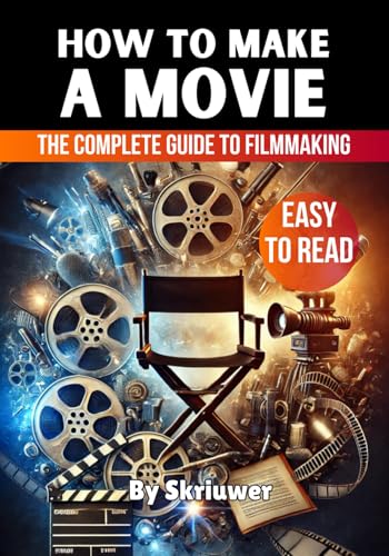 How to Make a Movie: The Complete Guide to Filmmaking How to Make a Movie: The Complete Guide to Filmmaking von Independently published