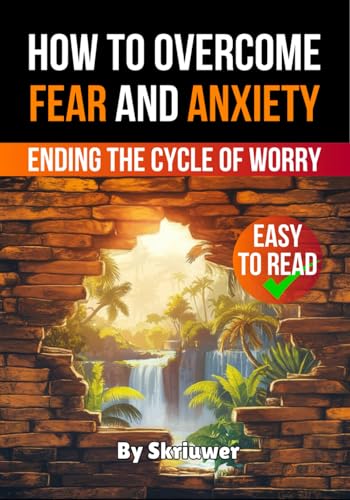 How to Overcome Fear and Anxiety: Ending the Cycle of Worry (Self Help Books) von Independently published