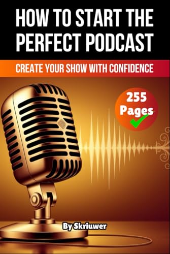 How to Start The Perfect Podcast: Create Your Show with Confidence How to Start The Perfect Podcast: Create Your Show with Confidence von Independently published