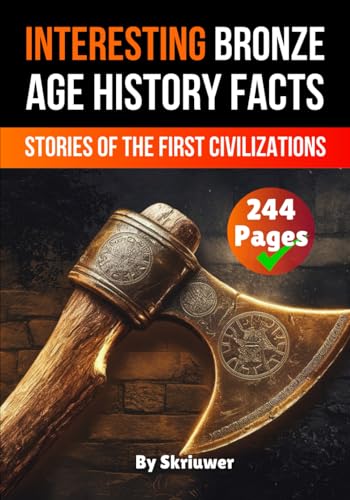 Interesting Bronze Age History Facts: Surprising Stories of the First Great Civilizations (The History Series) Interesting Bronze Age History Facts: Surprising Stories of the First Great Civilizations (The History Series) von Independently published