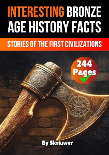Interesting Bronze Age History Facts: Surprising Stories of the First Great Civilizations (The History Series) Interesting Bronze Age History Facts: Surprising Stories of the First Great Civilizations (The History Series) von Independently published