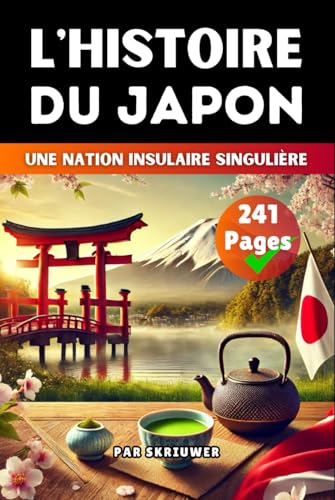L'histoire Du Japon: Une nation insulaire singulière L'histoire Du Japon: Une nation insulaire singulière von Independently published