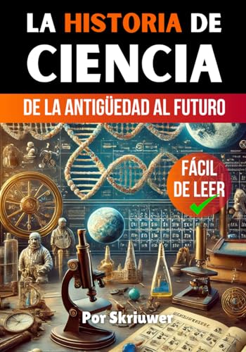 La Historia de la Ciencia: De la Antigüedad al Futuro La Historia de la Ciencia: De la Antigüedad al Futuro von Independently published