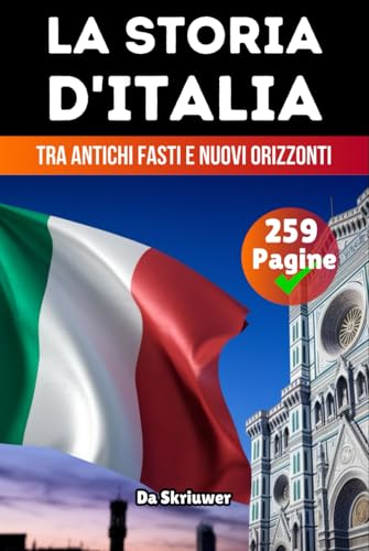 La Storia Completa Dell'Italia: Tra antichi fasti e nuovi orizzonti La Storia Completa Dell'Italia: Tra antichi fasti e nuovi orizzonti von Independently published