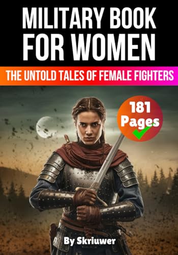 Military Book for Women: The Untold Tales of Female Fighters (The History Series) Military Book for Women: The Untold Tales of Female Fighters (The History Series) von Independently published