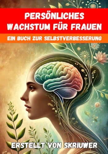Persönliches Wachstum für Frauen: Ein Buch zur Selbstverbesserung