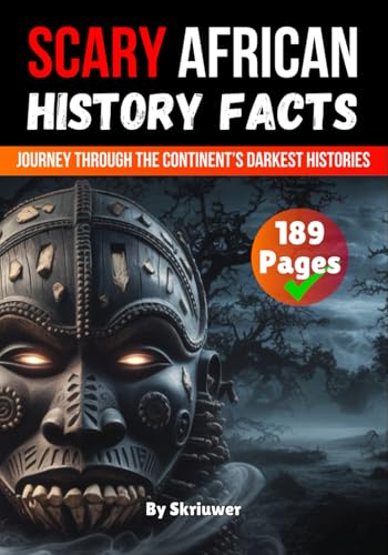 Scary African History Facts: A Journey Through the Continent’s Darkest Histories (History of Africa Books) von Independently published