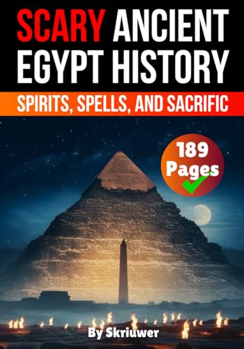 Scary Ancient Egypt History Facts: Spirits, Spells, and Sacrific (Egypt History Books) von Independently published