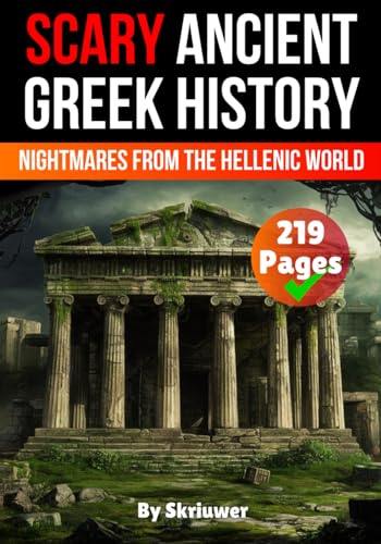 Scary Ancient Greek History Facts: Nightmares from the Hellenic World (Greek History Books) von Independently published