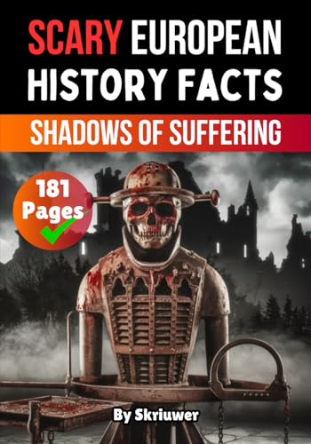 Scary European History Facts: Shadows of Suffering (Scary History Facts) von Independently published