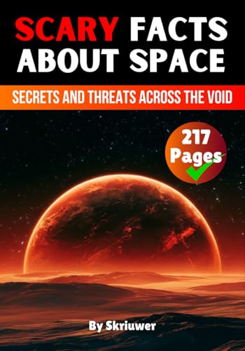 Scary Facts About Space: Secrets and Threats Across the Void Scary Facts About Space: Secrets and Threats Across the Void von Independently published