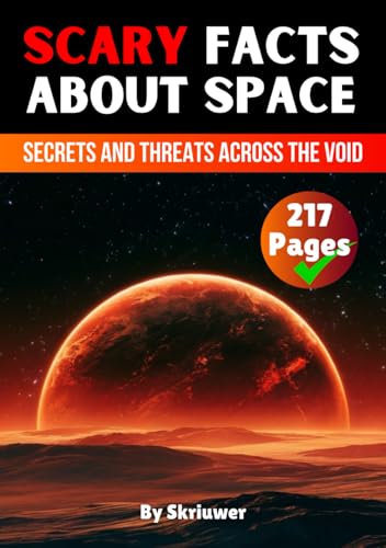 Scary Facts About Space: Secrets and Threats Across the Void Scary Facts About Space: Secrets and Threats Across the Void von Independently published